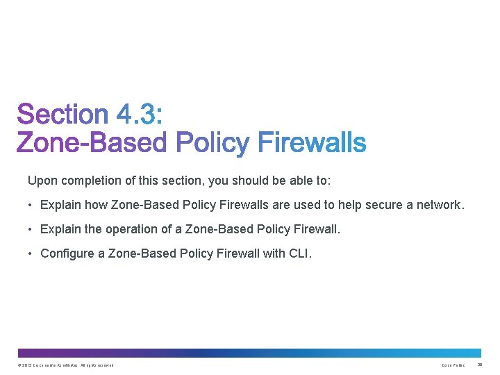 Upon completion of this section, you should be able to: • Explain how Zone-Based