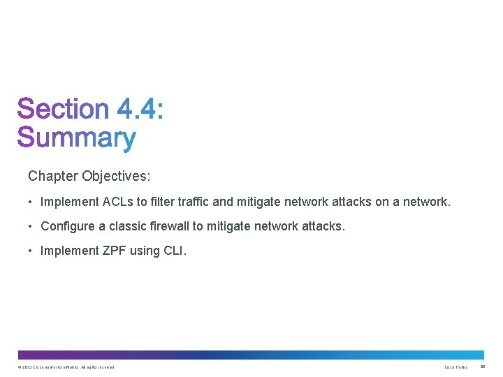 Chapter Objectives: • Implement ACLs to filter traffic and mitigate network attacks on a