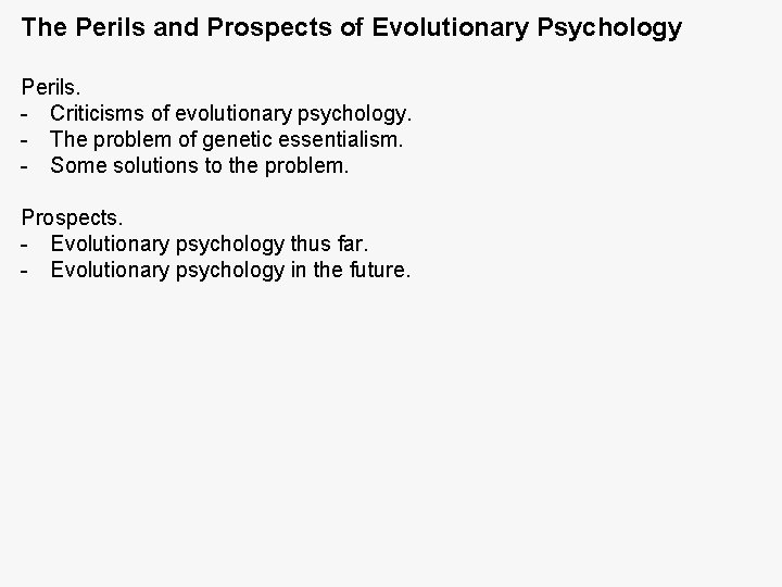 The Perils and Prospects of Evolutionary Psychology Perils. - Criticisms of evolutionary psychology. -