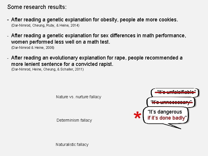 Some research results: - After reading a genetic explanation for obesity, people ate more