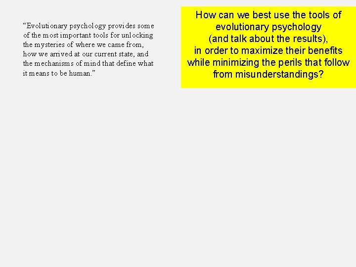 “Evolutionary psychology provides some of the most important tools for unlocking the mysteries of