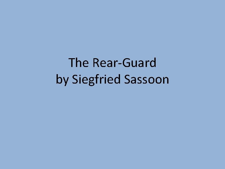 The Rear-Guard by Siegfried Sassoon 