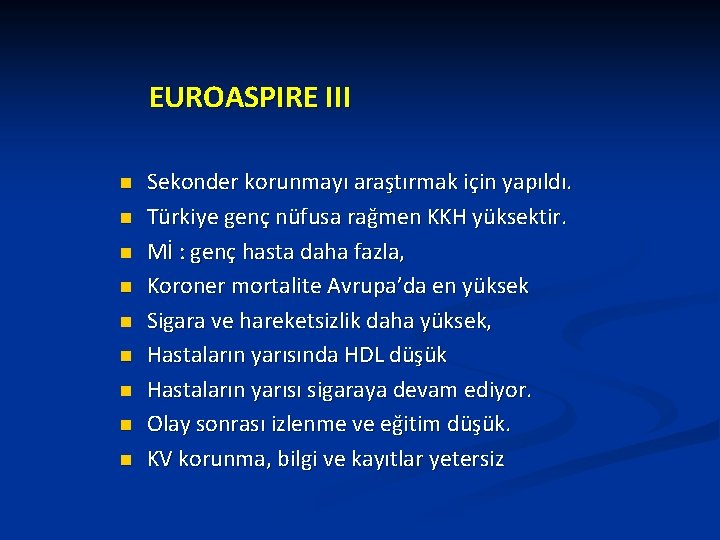 EUROASPIRE III n n n n n Sekonder korunmayı araştırmak için yapıldı. Türkiye genç