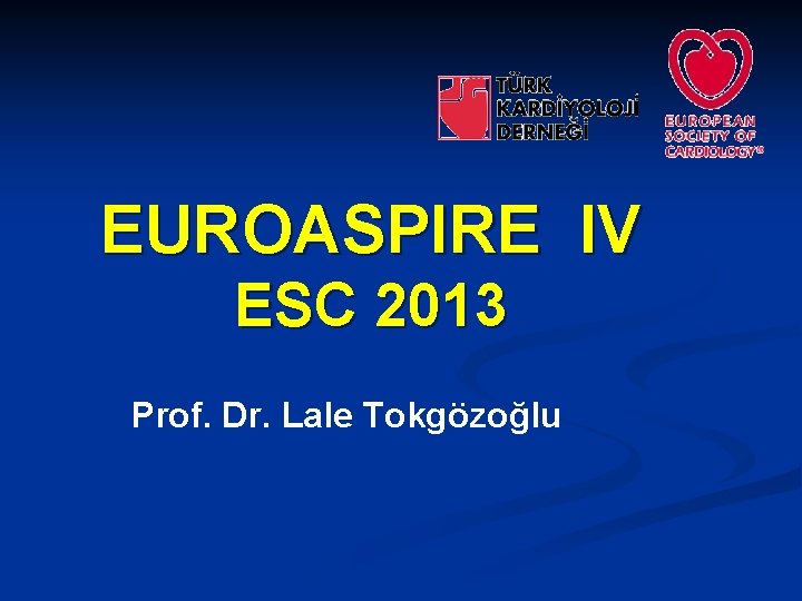 EUROASPIRE IV ESC 2013 Prof. Dr. Lale Tokgözoğlu 