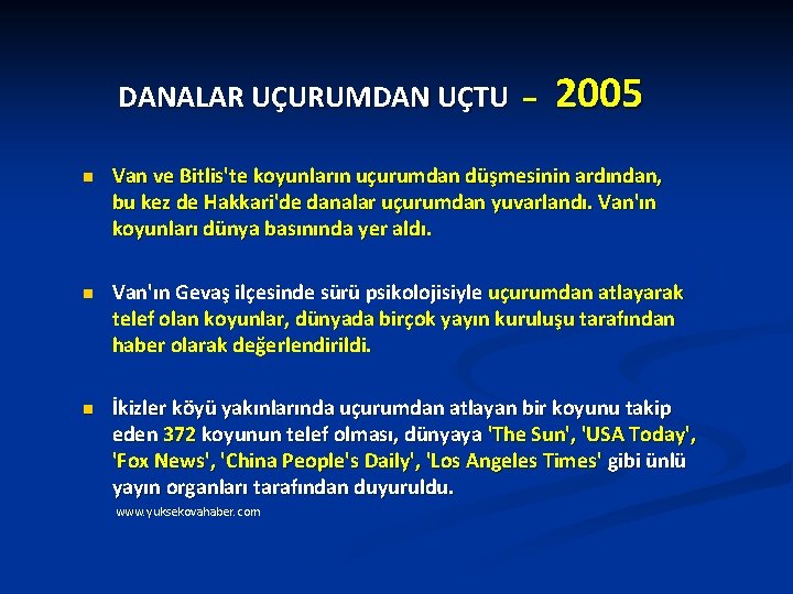 DANALAR UÇURUMDAN UÇTU – 2005 n Van ve Bitlis'te koyunların uçurumdan düşmesinin ardından, bu
