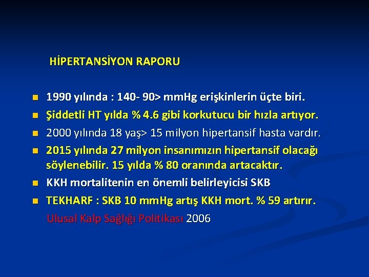 HİPERTANSİYON RAPORU n n n 1990 yılında : 140 - 90> mm. Hg erişkinlerin