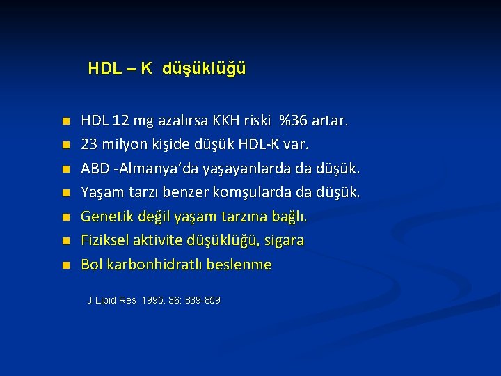 HDL – K düşüklüğü n n n n HDL 12 mg azalırsa KKH riski