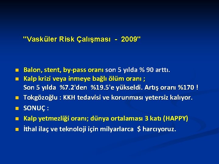 ''Vasküler Risk Çalışması - 2009'' n n n Balon, stent, by-pass oranı son 5