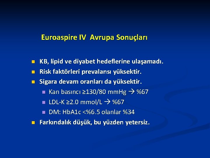 Euroaspire IV Avrupa Sonuçları n n KB, lipid ve diyabet hedeflerine ulaşamadı. Risk faktörleri