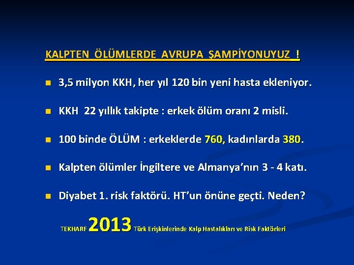 KALPTEN ÖLÜMLERDE AVRUPA ŞAMPİYONUYUZ ! n 3, 5 milyon KKH, her yıl 120 bin