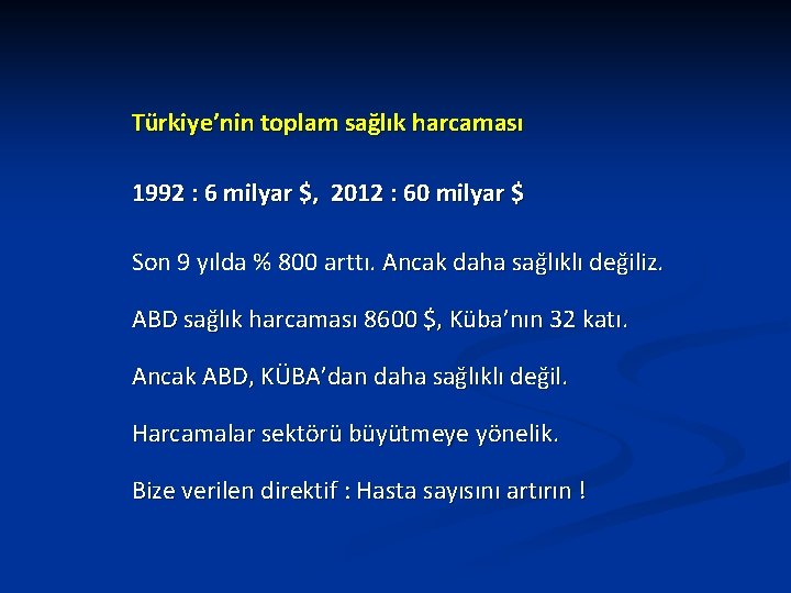 Türkiye’nin toplam sağlık harcaması 1992 : 6 milyar $, 2012 : 60 milyar $