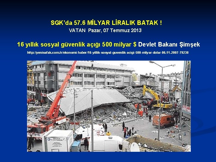 SGK’da 57. 6 MİLYAR LİRALIK BATAK ! VATAN Pazar, 07 Temmuz 2013 16 yıllık