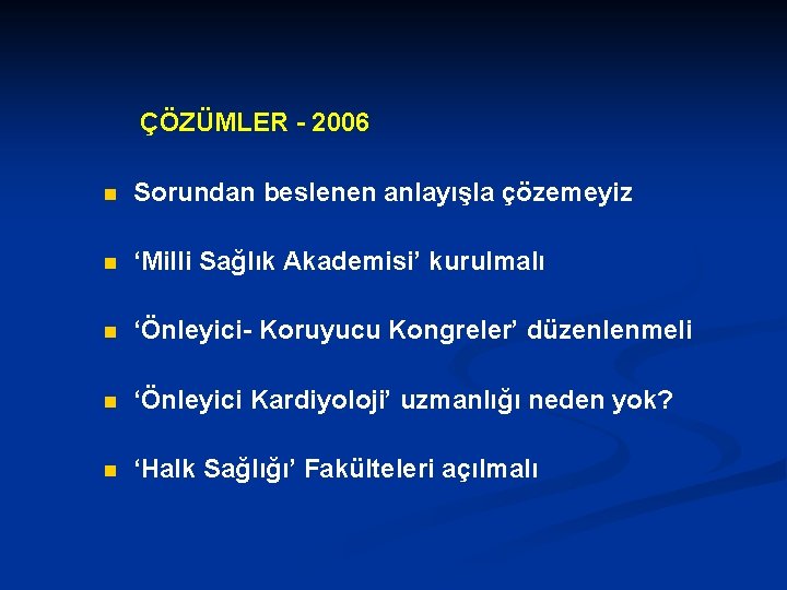 ÇÖZÜMLER - 2006 n Sorundan beslenen anlayışla çözemeyiz n ‘Milli Sağlık Akademisi’ kurulmalı n