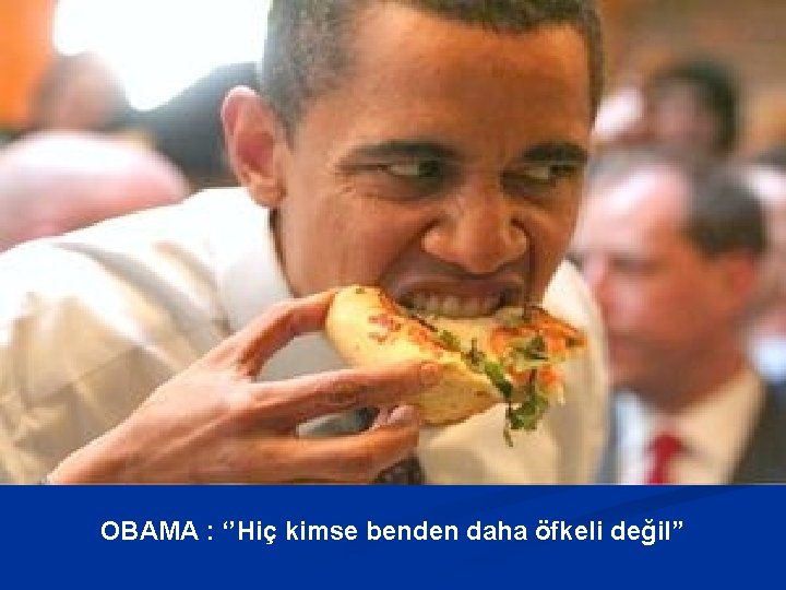 OBAMA : ‘’Hiç kimse benden daha öfkeli değil” 