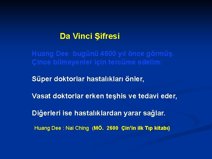 Da Vinci Şifresi Huang Dee bugünü 4600 yıl önce görmüş. Çince bilmeyenler için tercüme