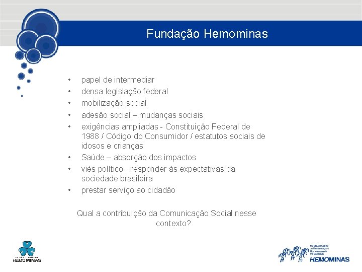 Fundação Hemominas • • papel de intermediar densa legislação federal mobilização social adesão social