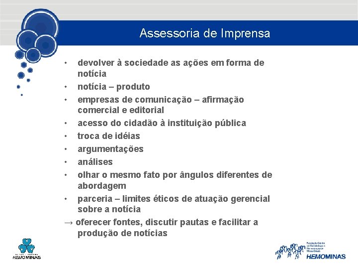 Assessoria de Imprensa • devolver à sociedade as ações em forma de notícia •