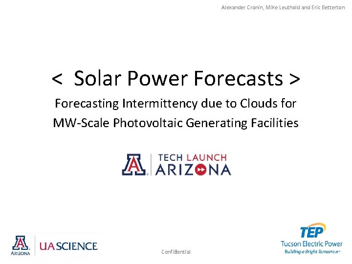 Alexander Cronin, Mike Leuthold and Eric Betterton < Solar Power Forecasts > Forecasting Intermittency