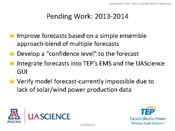 Alexander Cronin, Mike Leuthold and Eric Betterton Pending Work: 2013 -2014 • Improve forecasts
