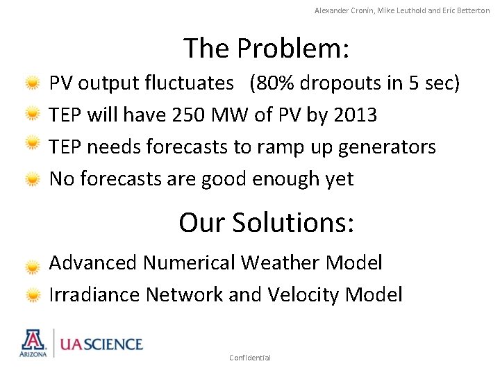 Alexander Cronin, Mike Leuthold and Eric Betterton The Problem: • • PV output fluctuates