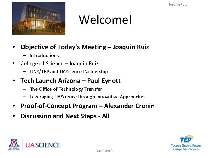 Joaquin Ruiz Welcome! • Objective of Today’s Meeting – Joaquin Ruiz – Introductions •