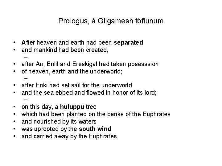 Prologus, á Gilgamesh töflunum • After heaven and earth had been separated • and