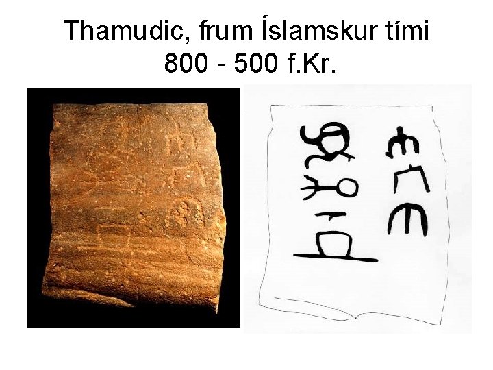 Thamudic, frum Íslamskur tími 800 - 500 f. Kr. 