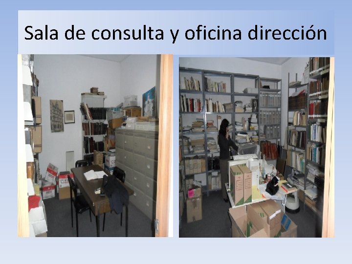 Sala de consulta y oficina dirección 