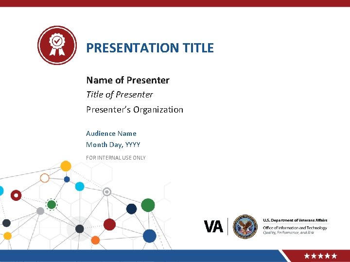 PRESENTATION TITLE Name of Presenter Title of Presenter’s Organization Audience Name Month Day, YYYY