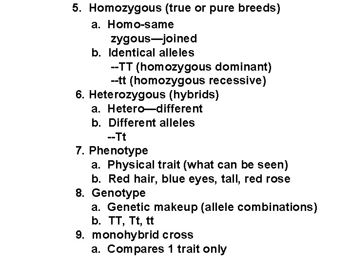 5. Homozygous (true or pure breeds) a. Homo-same zygous—joined b. Identical alleles --TT (homozygous 5. Homozygous (true or pure breeds) a. Homo-same zygous—joined b. Identical alleles --TT (homozygous