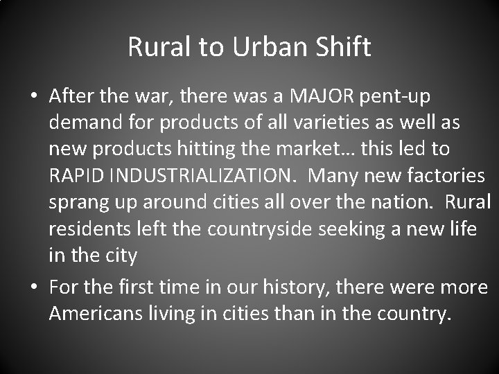 Rural to Urban Shift • After the war, there was a MAJOR pent-up demand