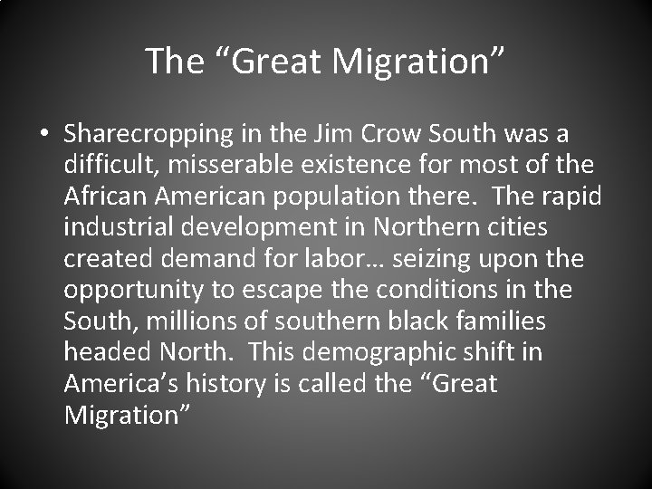 The “Great Migration” • Sharecropping in the Jim Crow South was a difficult, misserable