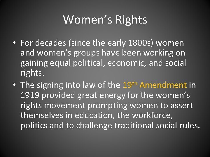 Women’s Rights • For decades (since the early 1800 s) women and women’s groups