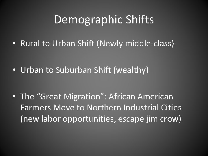 Demographic Shifts • Rural to Urban Shift (Newly middle-class) • Urban to Suburban Shift
