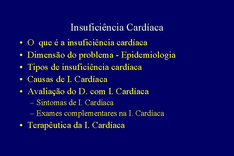 Insuficiência Cardíaca • • • O que é a insuficiência cardíaca Dimensão do problema