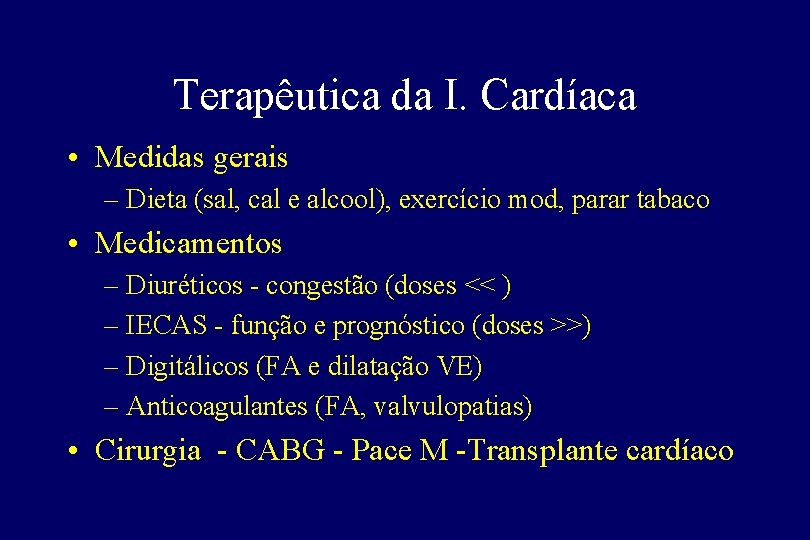 Terapêutica da I. Cardíaca • Medidas gerais – Dieta (sal, cal e alcool), exercício