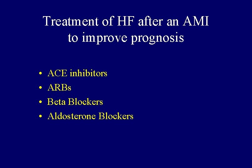Treatment of HF after an AMI to improve prognosis • • ACE inhibitors ARBs