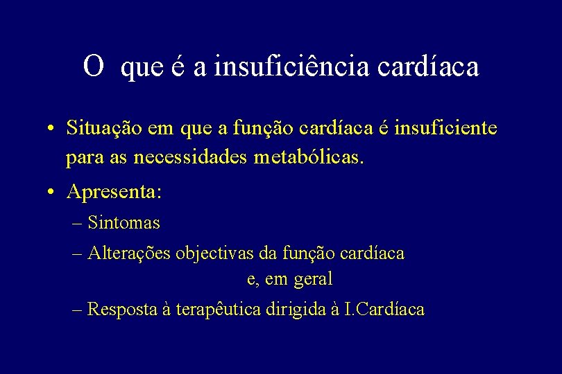 O que é a insuficiência cardíaca • Situação em que a função cardíaca é