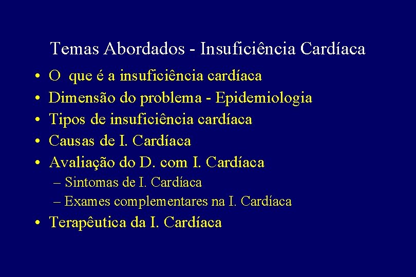 Temas Abordados - Insuficiência Cardíaca • • • O que é a insuficiência cardíaca