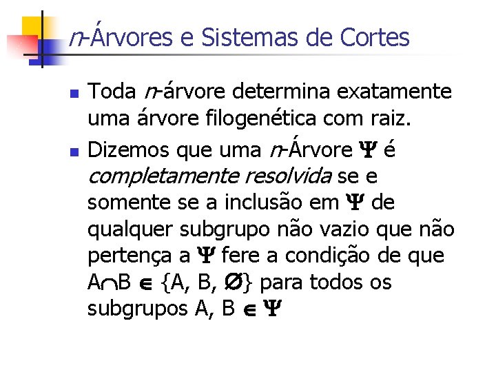 n-Árvores e Sistemas de Cortes n n Toda n-árvore determina exatamente uma árvore filogenética