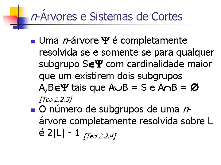 n-Árvores e Sistemas de Cortes n Uma n-árvore é completamente resolvida se e somente