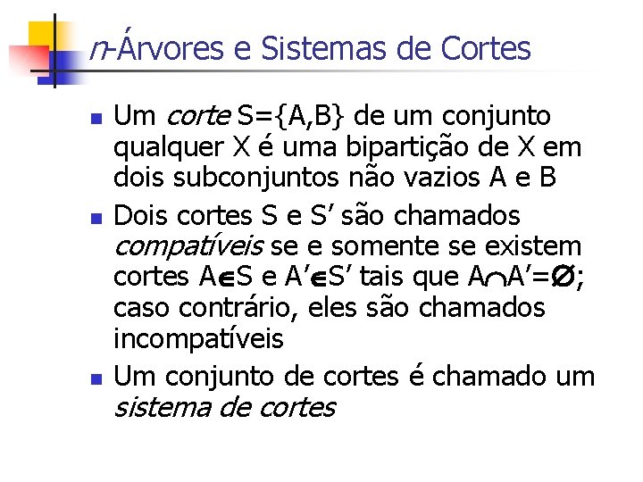 n-Árvores e Sistemas de Cortes n n n Um corte S={A, B} de um