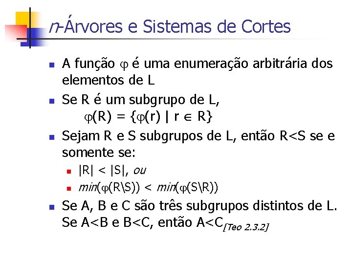 n-Árvores e Sistemas de Cortes n n n A função é uma enumeração arbitrária