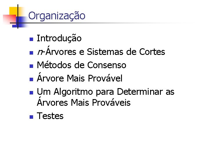 Organização n n n Introdução n-Árvores e Sistemas de Cortes Métodos de Consenso Árvore
