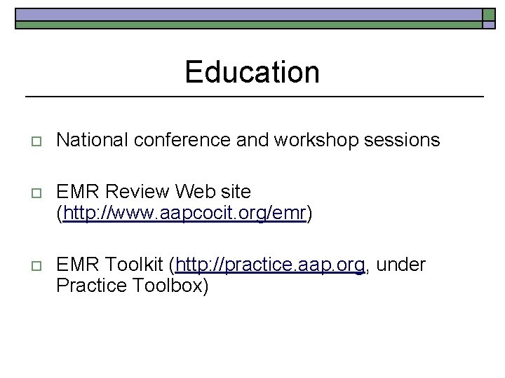 Education o National conference and workshop sessions o EMR Review Web site (http: //www.