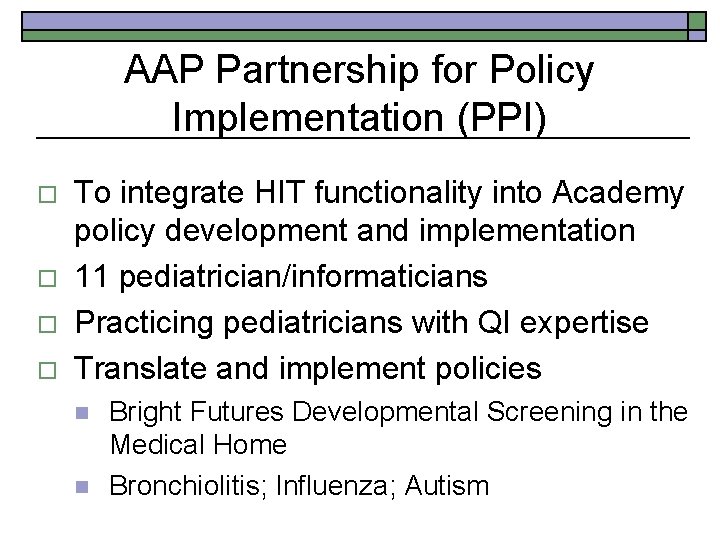 AAP Partnership for Policy Implementation (PPI) o o To integrate HIT functionality into Academy