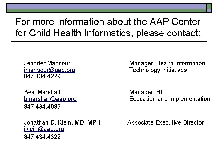 For more information about the AAP Center for Child Health Informatics, please contact: Jennifer