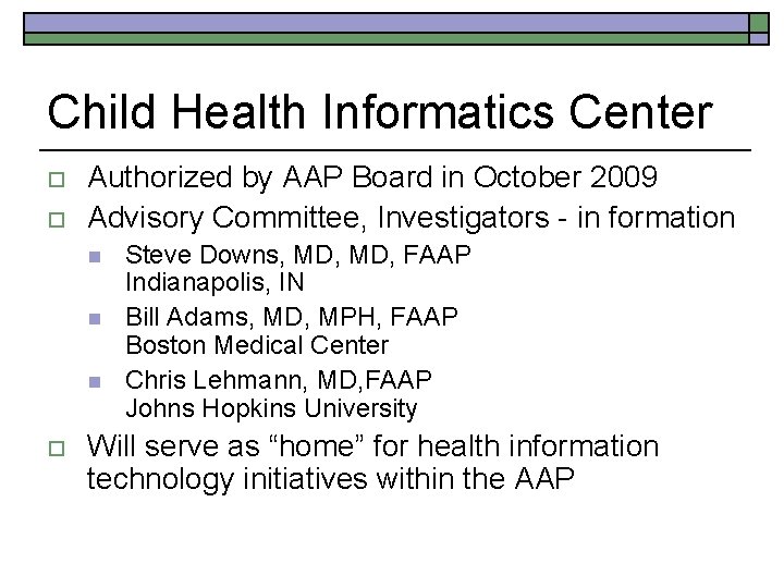 Child Health Informatics Center o o Authorized by AAP Board in October 2009 Advisory