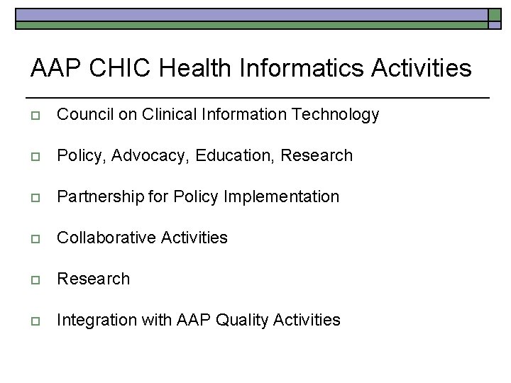 AAP CHIC Health Informatics Activities o Council on Clinical Information Technology o Policy, Advocacy,