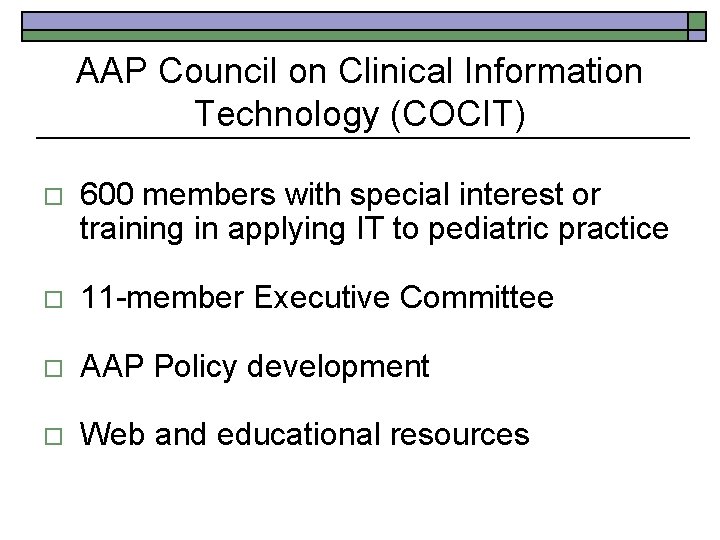 AAP Council on Clinical Information Technology (COCIT) o 600 members with special interest or